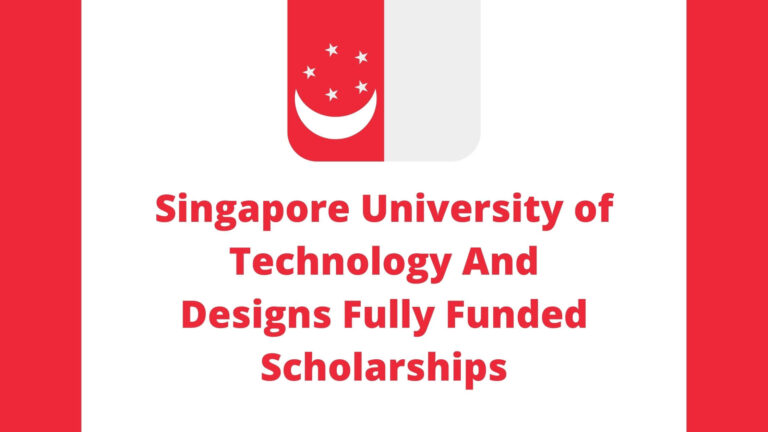 Singapore University of Technology And Designs Fully Funded Scholarships