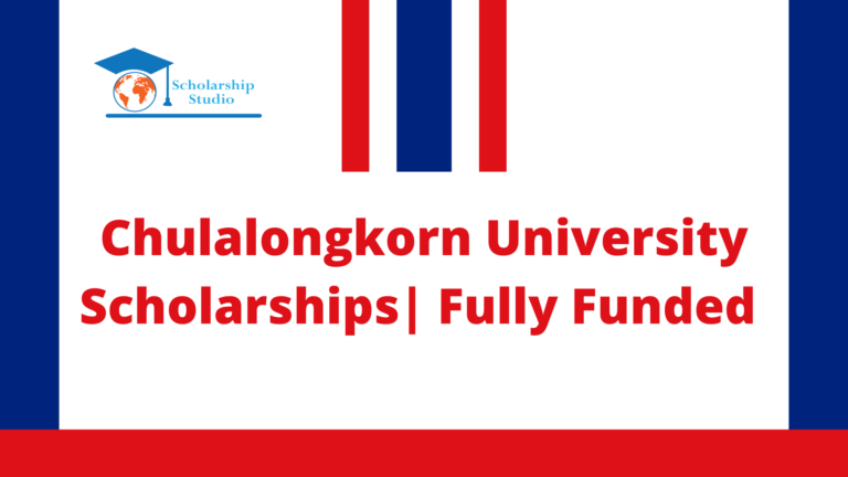 Chulalongkorn University Scholarships| Fully Funded