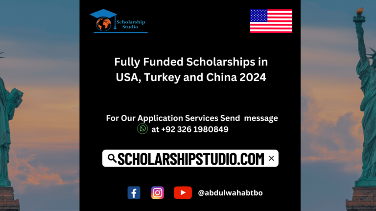 Fully Funded Scholarships in USA, Turkey and China 2024
